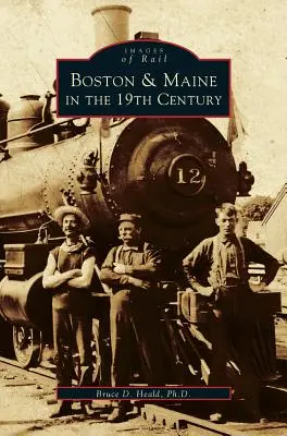 Boston & Maine în secolul al XIX-lea - Boston & Maine in the 19th Century