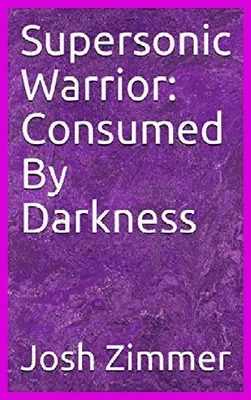Războinicul Supersonic: Consumat de întuneric - Supersonic Warrior: Consumed By Darkness