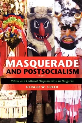 Mascaradă și postsocialism: Ritual și deposedare culturală în Bulgaria - Masquerade and Postsocialism: Ritual and Cultural Dispossession in Bulgaria