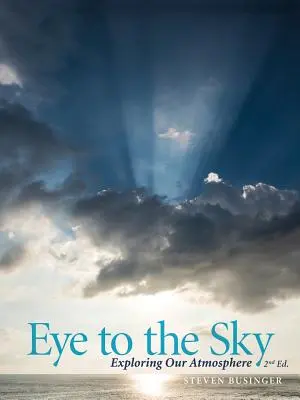 Eye to the Sky - Explorarea atmosferei noastre, ediția a doua - Eye to the Sky - Exploring Our Atmosphere, Second Edition