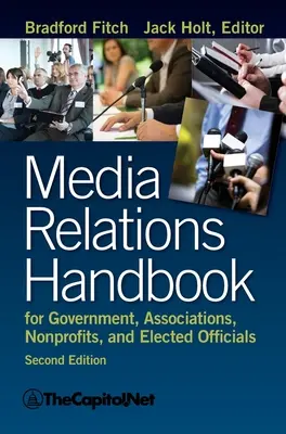 Manualul de relații cu mass-media pentru guverne, asociații, organizații non-profit și funcționari aleși, 2e - Media Relations Handbook for Government, Associations, Nonprofits, and Elected Officials, 2e