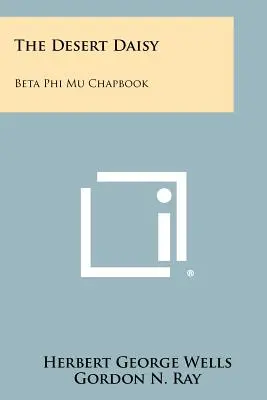 The Desert Daisy (Margareta deșertului): Beta Phi Mu Chapbook - The Desert Daisy: Beta Phi Mu Chapbook