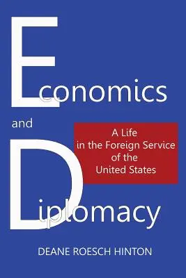 Economie și diplomație: O viață în serviciul extern al Statelor Unite - Economics and Diplomacy: A Life in the Foreign Service of the United States