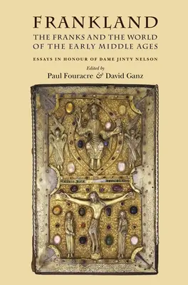 Frankland: Francii și lumea Evului Mediu timpuriu (The Franks and the World of the Early Middle Ages) - Frankland: The Franks and the World of the Early Middle Ages