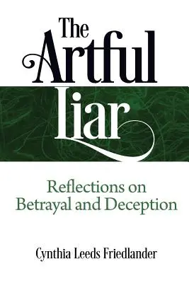The Artful Liar: Reflecții despre trădare și înșelăciune - The Artful Liar: Reflections on betrayal and deception