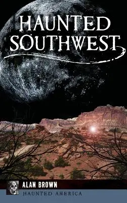 Sud-vestul bântuit - Haunted Southwest
