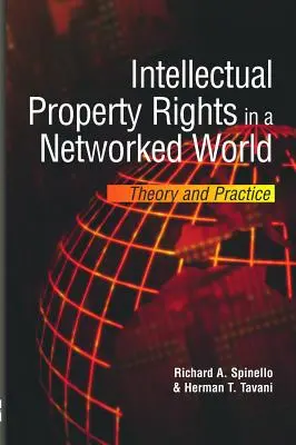 Drepturile de proprietate intelectuală într-o lume în rețea: Teorie și practică - Intellectual Property Rights in a Networked World: Theory and Practice