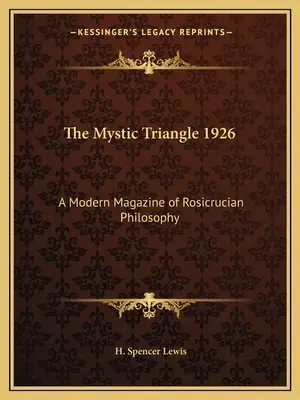 Triunghiul mistic 1926: O revistă modernă de filosofie rosicruciană - The Mystic Triangle 1926: A Modern Magazine of Rosicrucian Philosophy