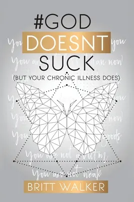 God Doesn't Suck: (Dar boala ta cronică da) - God Doesn't Suck: (But Your Chronic Illness Does)