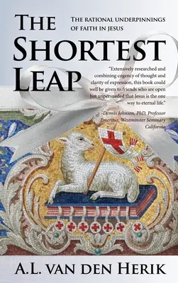 Cel mai scurt salt: Bazele raționale ale credinței în Iisus - The Shortest Leap: The Rational Underpinnings of Faith in Jesus