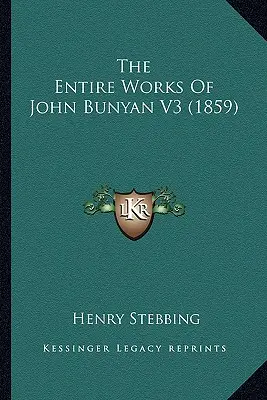 The Entire Works Of John Bunyan V3 (1859)