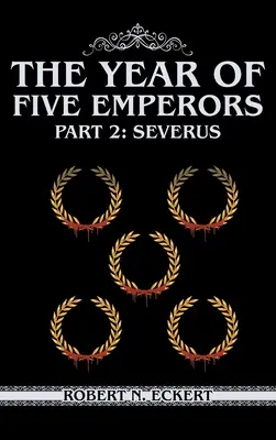 The Year of Five Emperors: Partea 2: Severus - The Year of Five Emperors: Part 2: Severus