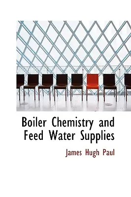 Chimia cazanelor și aprovizionarea cu apă de alimentare - Boiler Chemistry and Feed Water Supplies