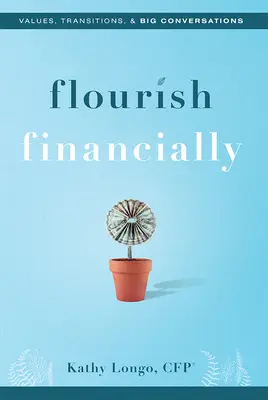 Flourish Financially: Valori, tranziții și conversații importante - Flourish Financially: Values, Transitions, & Big Conversations