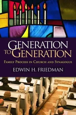 Din generație în generație: Procesul familial în biserică și sinagogă - Generation to Generation: Family Process in Church and Synagogue