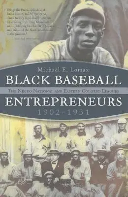 Black Baseball Entrepreneurs, 1902-1931: Ligile naționale negre și ligile de culoare din est - Black Baseball Entrepreneurs, 1902-1931: The Negro National and Eastern Colored Leagues