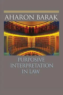Interpretarea intenționată în drept - Purposive Interpretation in Law