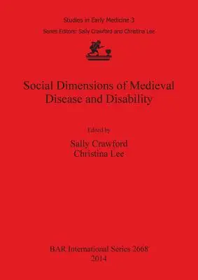 Dimensiunile sociale ale bolilor și dizabilităților medievale - Social Dimensions of Medieval Disease and Disability