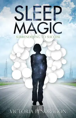 Magia somnului: Renunțarea la succes - Sleep Magic: Surrendering to Success