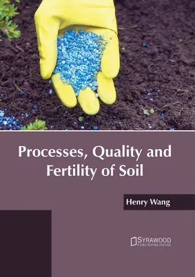 Procesele, calitatea și fertilitatea solurilor - Processes, Quality and Fertility of Soil
