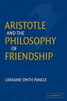 Aristotel și filosofia prieteniei - Aristotle and the Philosophy of Friendship