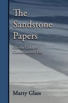 The Sandstone Papers: On the Crisis of Contemporary Life (Despre criza vieții contemporane) - The Sandstone Papers: On the Crisis of Contemporary Life