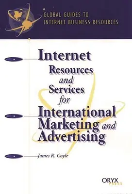 Resurse și servicii internet pentru marketing și publicitate internațională: Un ghid global - Internet Resources and Services for International Marketing and Advertising: A Global Guide
