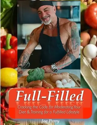 FullFilled: Spargerea codului pentru moderarea dietei și antrenamentul pentru un stil de viață FullFilled - FullFilled: Cracking the Code for Moderating Your Diet and Training for a FullFilled Lifestyle