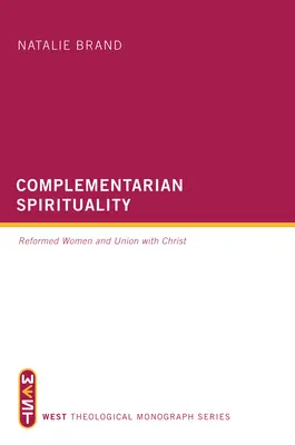 Spiritualitate complementară: Femeile reformate și unirea cu Hristos - Complementarian Spirituality: Reformed Women and Union with Christ