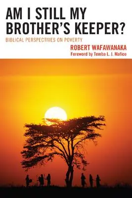 Mai sunt eu păzitorul fratelui meu? Biblical Perspectives on Poverty (Perspective biblice asupra sărăciei) - Am I Still My Brother's Keeper?: Biblical Perspectives on Poverty