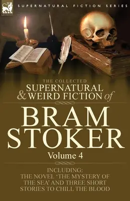 The Collected Supernatural and Weird Fiction of Bram Stoker: 4-Conține romanul 