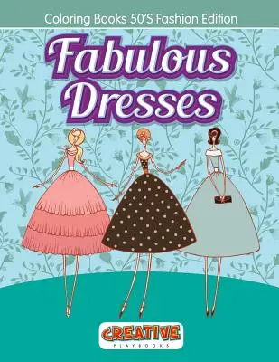Rochii fabuloase - Cărți de colorat ediția 50'S Fashion - Fabulous Dresses - Coloring Books 50'S Fashion Edition