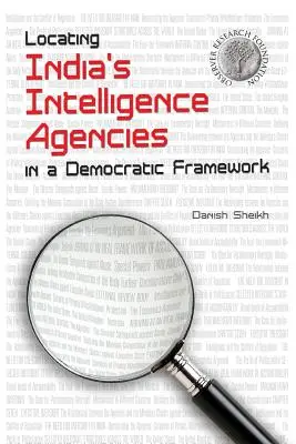 Localizarea agențiilor de informații din India într-un cadru democratic - Locating India's Intelligence Agencies in a Democratic Framework