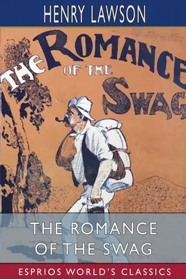 Romantismul șagului (Esprios Classics) - The Romance of the Swag (Esprios Classics)