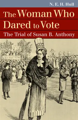 Femeia care a îndrăznit să voteze: Procesul lui Susan B. Anthony - The Woman Who Dared to Vote: The Trial of Susan B. Anthony