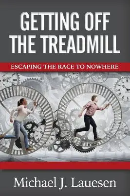 Getting off the Treadmill: Evadarea din cursa spre nicăieri - Getting off the Treadmill: Escaping the Race to Nowhere