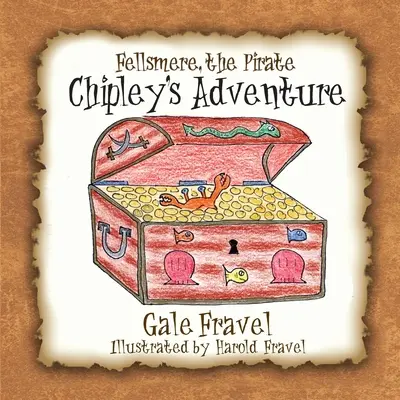 Fellsmere piratul, aventura lui Chipley - Fellsmere the Pirate, Chipley's Adventure