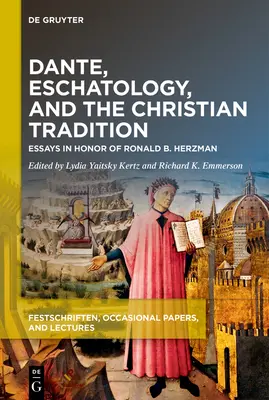 Dante, Eschatology, and the Christian Tradition (Dante, escatologia și tradiția creștină): Eseuri în onoarea lui Ronald B. Herzman - Dante, Eschatology, and the Christian Tradition: Essays in Honor of Ronald B. Herzman