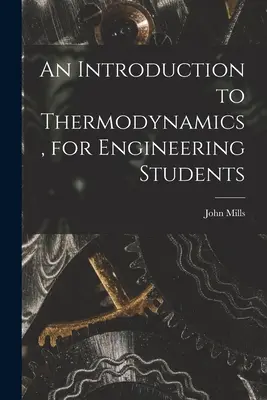O introducere în termodinamică, pentru studenții la inginerie - An Introduction to Thermodynamics, for Engineering Students