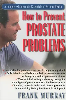 Cum să preveniți problemele de prostată: Un ghid complet pentru elementele esențiale ale sănătății prostatei - How to Prevent Prostate Problems: A Complete Guide to the Essentials of Prostate Health