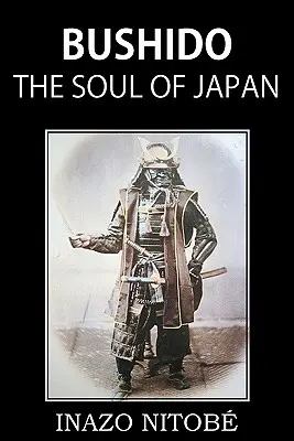 Bushido, sufletul Japoniei - Bushido, the Soul of Japan