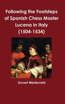 Pe urmele maestrului spaniol de șah Lucena în Italia - Following the Footsteps of Spanish Chess Master Lucena in Italy