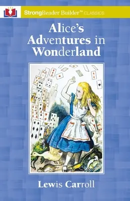 Aventurile lui Alice în Țara Minunilor: A StrongReader Builder(TM) Classic for Dyslexic and Struggling Readers - Alice's Adventures in Wonderland: A StrongReader Builder(TM) Classic for Dyslexic and Struggling Readers