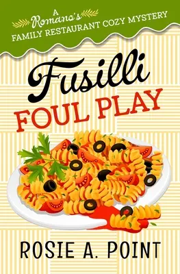Fusilli Foul Play: Un mister culinar intim - Fusilli Foul Play: A Culinary Cozy Mystery