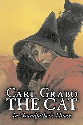 Pisica din casa bunicului de Carl Grabo, Ficțiune, Povestiri de groază și cu fantome - The Cat in Grandfather's House by Carl Grabo, Fiction, Horror & Ghost Stories