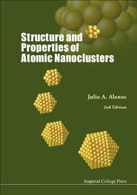 Structura și proprietățile nanoclusterelor atomice (ediția a 2-a) - Structure and Properties of Atomic Nanoclusters (2nd Edition)