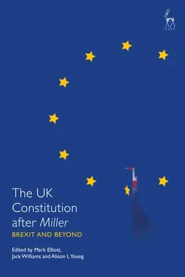 Constituția Regatului Unit după Miller: Brexit și dincolo de Brexit - The UK Constitution After Miller: Brexit and Beyond