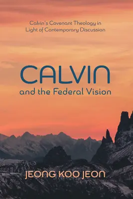 Calvin și viziunea federală - Calvin and the Federal Vision
