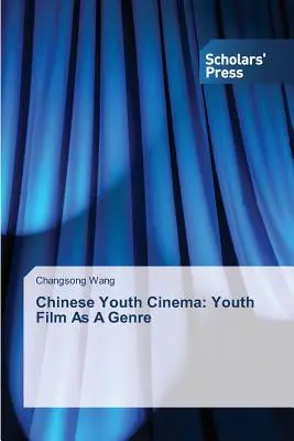 Cinematografia chineză de tineret: Filmul de tineret ca gen - Chinese Youth Cinema: Youth Film As A Genre