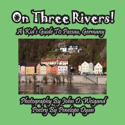 Pe trei râuri! un ghid pentru copii în Passau, Germania - On Three Rivers! a Kid's Guide to Passau, Germany